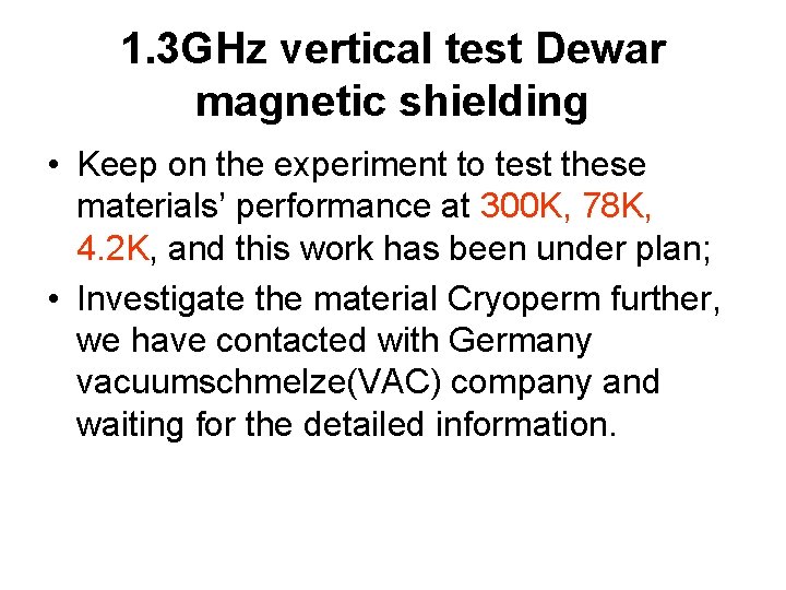 1. 3 GHz vertical test Dewar magnetic shielding • Keep on the experiment to