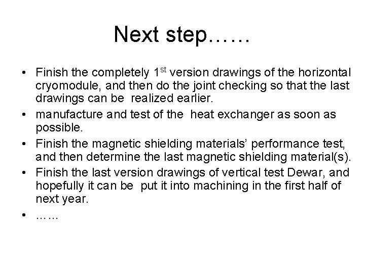 Next step…… • Finish the completely 1 st version drawings of the horizontal cryomodule,