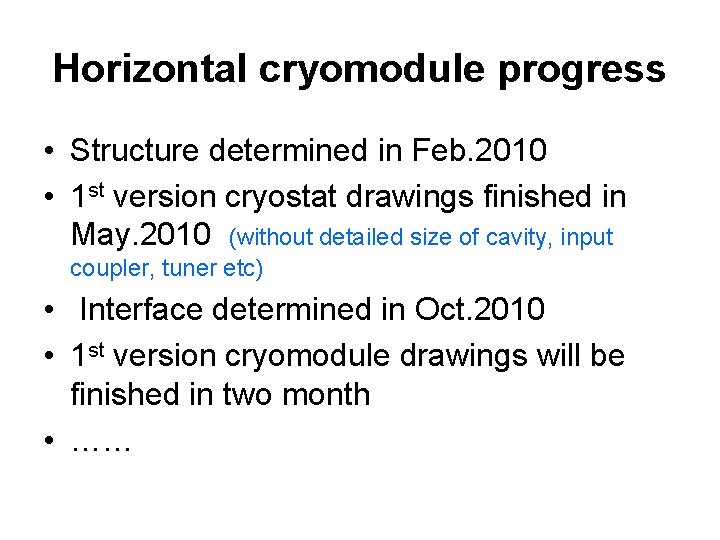 Horizontal cryomodule progress • Structure determined in Feb. 2010 • 1 st version cryostat