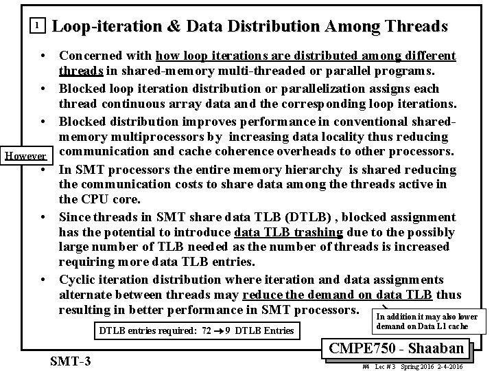 1 Loop-iteration & Data Distribution Among Threads • Concerned with how loop iterations are