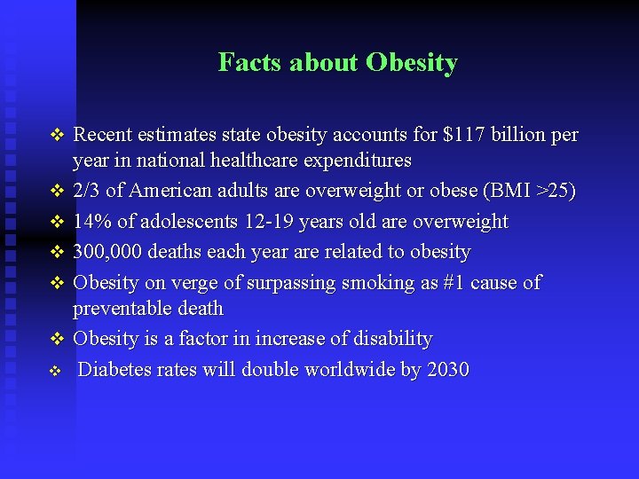 Facts about Obesity v Recent estimates state obesity accounts for $117 billion per v