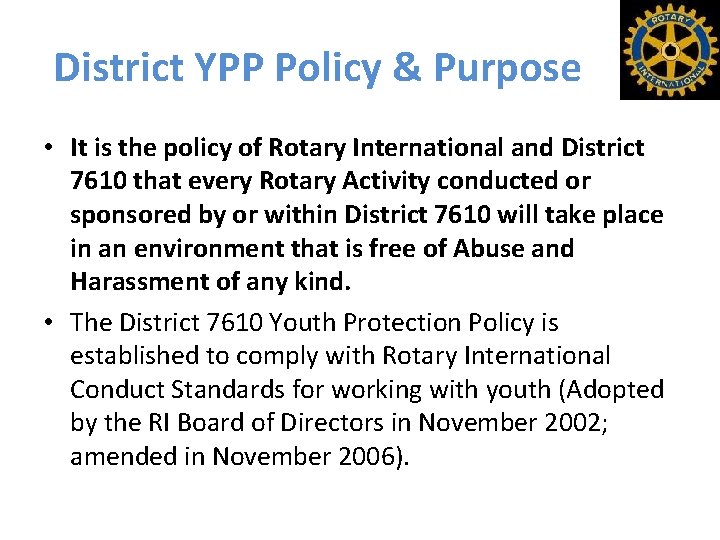 District YPP Policy & Purpose • It is the policy of Rotary International and