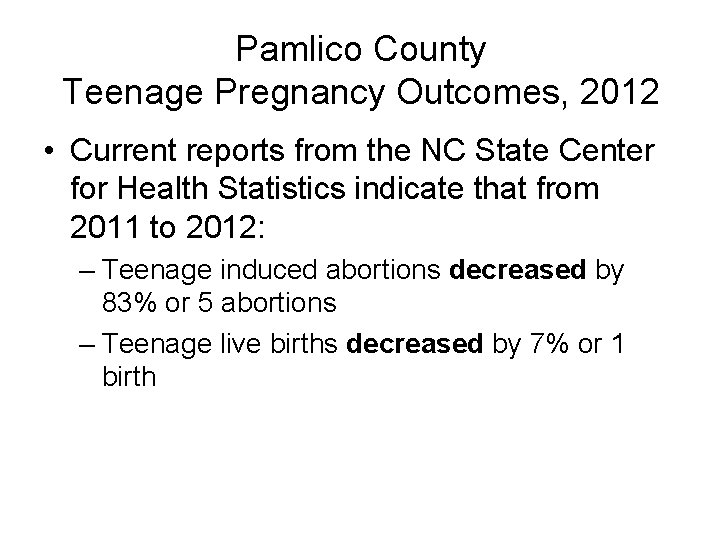 Pamlico County Teenage Pregnancy Outcomes, 2012 • Current reports from the NC State Center