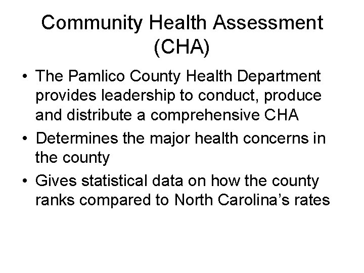 Community Health Assessment (CHA) • The Pamlico County Health Department provides leadership to conduct,