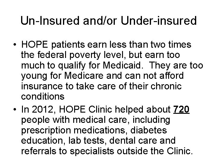 Un-Insured and/or Under-insured • HOPE patients earn less than two times the federal poverty