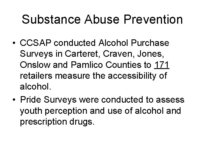 Substance Abuse Prevention • CCSAP conducted Alcohol Purchase Surveys in Carteret, Craven, Jones, Onslow