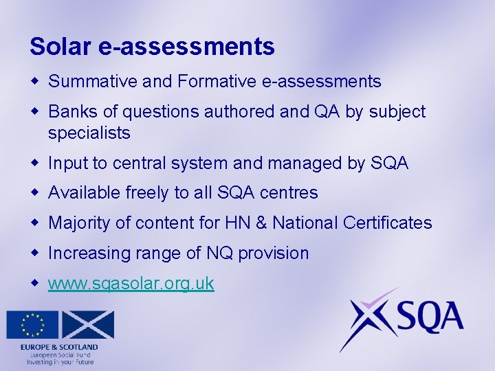 Solar e-assessments w Summative and Formative e-assessments w Banks of questions authored and QA