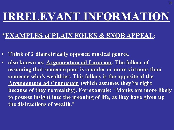 24 IRRELEVANT INFORMATION *EXAMPLES of PLAIN FOLKS & SNOB APPEAL: • Think of 2