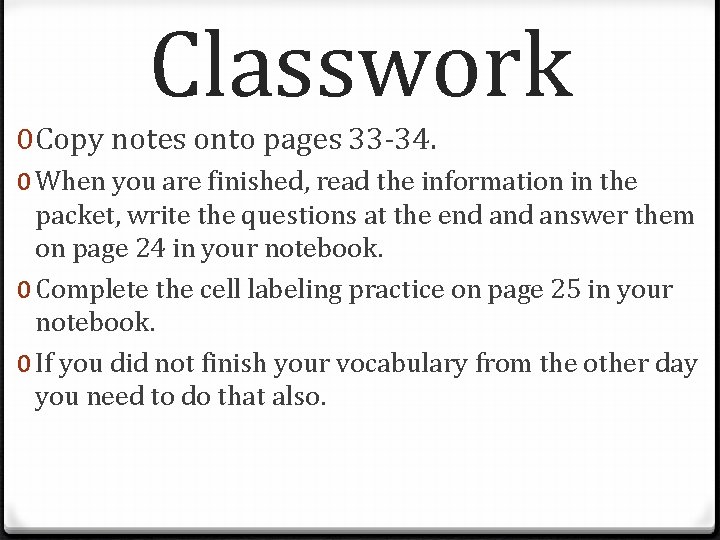 Classwork 0 Copy notes onto pages 33 -34. 0 When you are finished, read