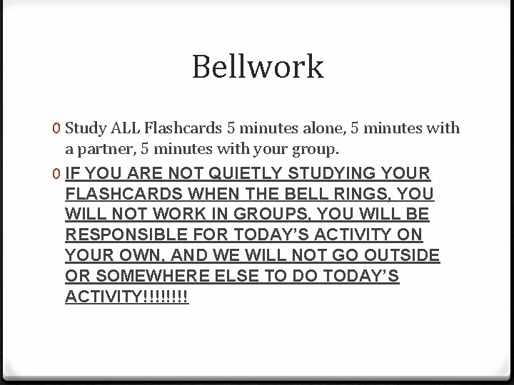 Bellwork 0 Study ALL Flashcards 5 minutes alone, 5 minutes with a partner, 5