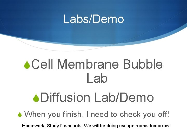 Labs/Demo SCell Membrane Bubble Lab SDiffusion Lab/Demo S When you finish, I need to