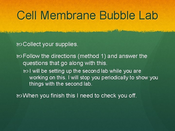 Cell Membrane Bubble Lab Collect your supplies. Follow the directions (method 1) and answer