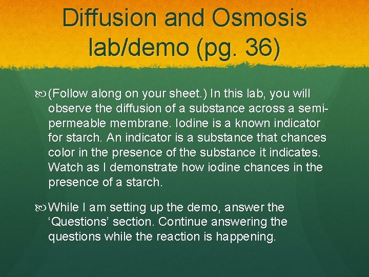 Diffusion and Osmosis lab/demo (pg. 36) (Follow along on your sheet. ) In this