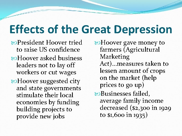 Effects of the Great Depression President Hoover tried to raise US confidence Hoover asked