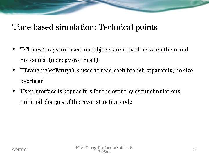 Time based simulation: Technical points • TClones. Arrays are used and objects are moved