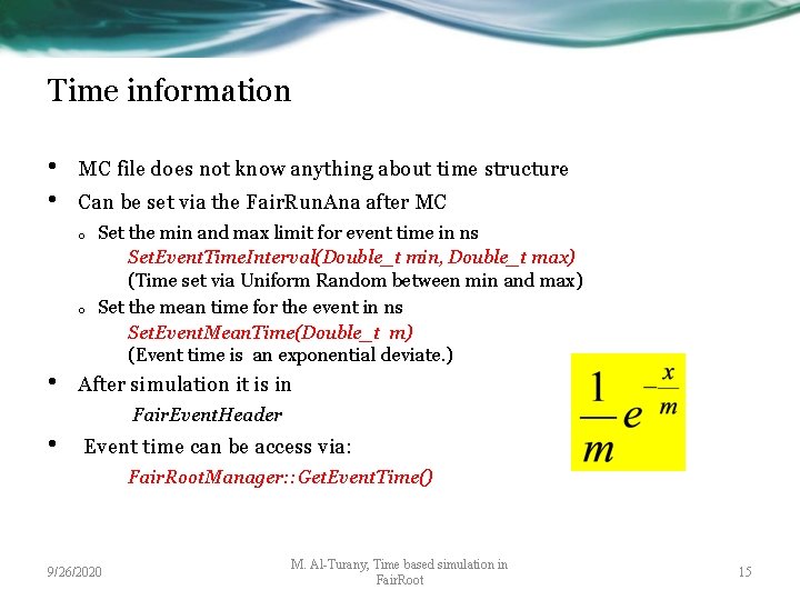 Time information • • MC file does not know anything about time structure Can