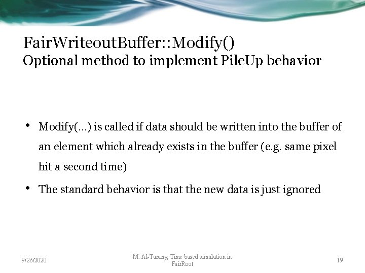 Fair. Writeout. Buffer: : Modify() Optional method to implement Pile. Up behavior • Modify(…)