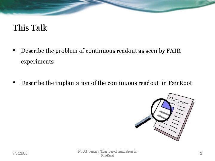 This Talk • Describe the problem of continuous readout as seen by FAIR experiments