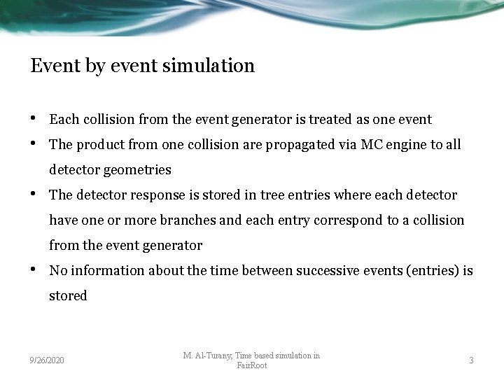 Event by event simulation • • Each collision from the event generator is treated