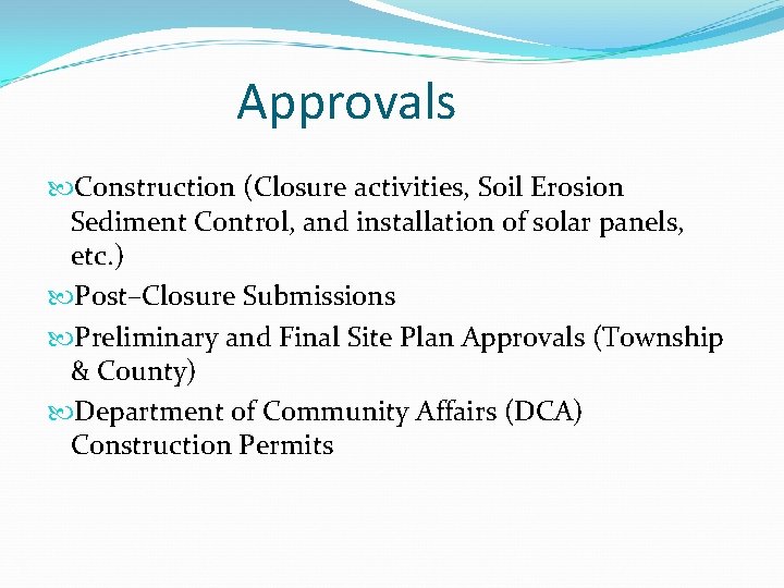 Approvals Construction (Closure activities, Soil Erosion Sediment Control, and installation of solar panels, etc.