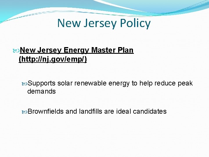 New Jersey Policy New Jersey Energy Master Plan (http: //nj. gov/emp/) Supports solar renewable
