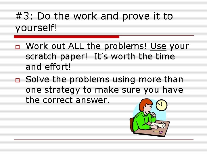 #3: Do the work and prove it to yourself! o o Work out ALL