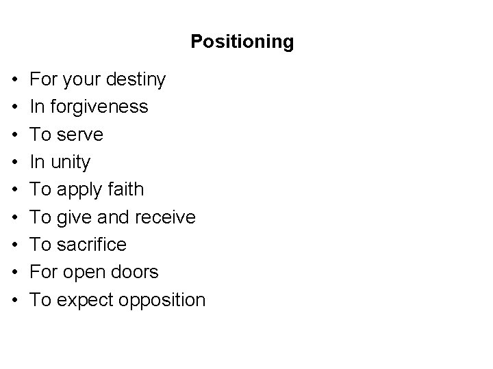 Positioning • • • For your destiny In forgiveness To serve In unity To