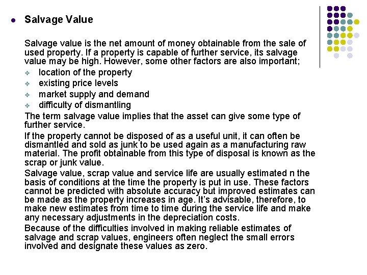 l Salvage Value Salvage value is the net amount of money obtainable from the