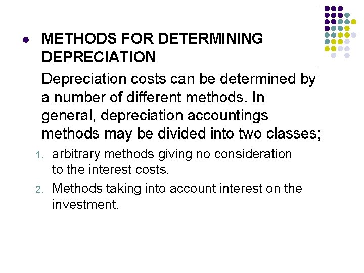 l METHODS FOR DETERMINING DEPRECIATION Depreciation costs can be determined by a number of
