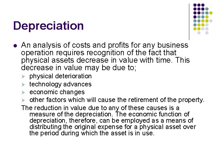 Depreciation l An analysis of costs and profits for any business operation requires recognition