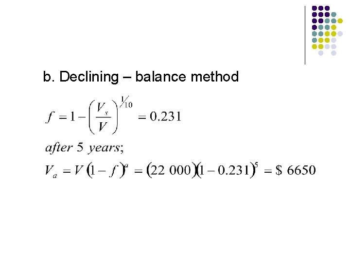 b. Declining – balance method 