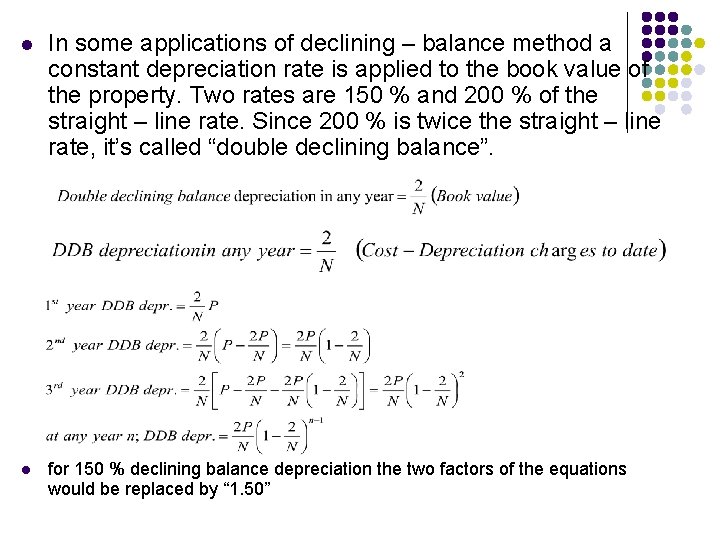 l In some applications of declining – balance method a constant depreciation rate is