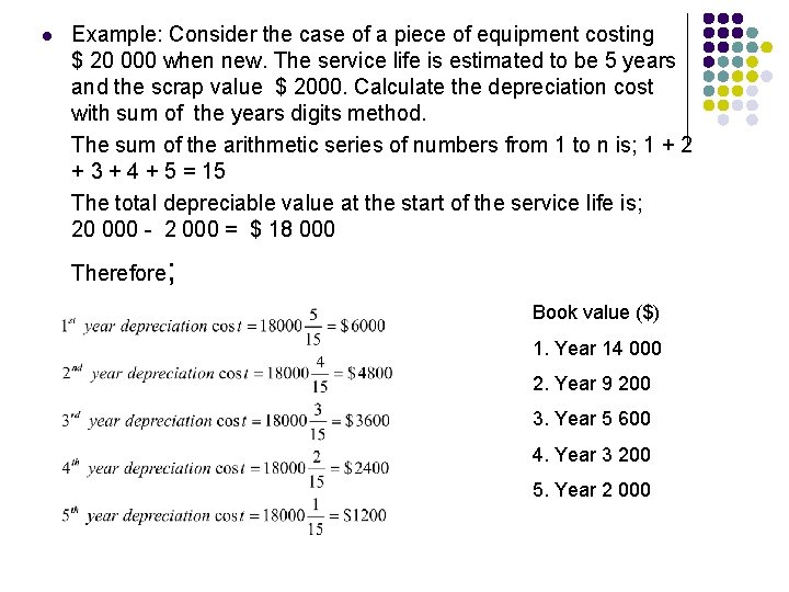 l Example: Consider the case of a piece of equipment costing $ 20 000