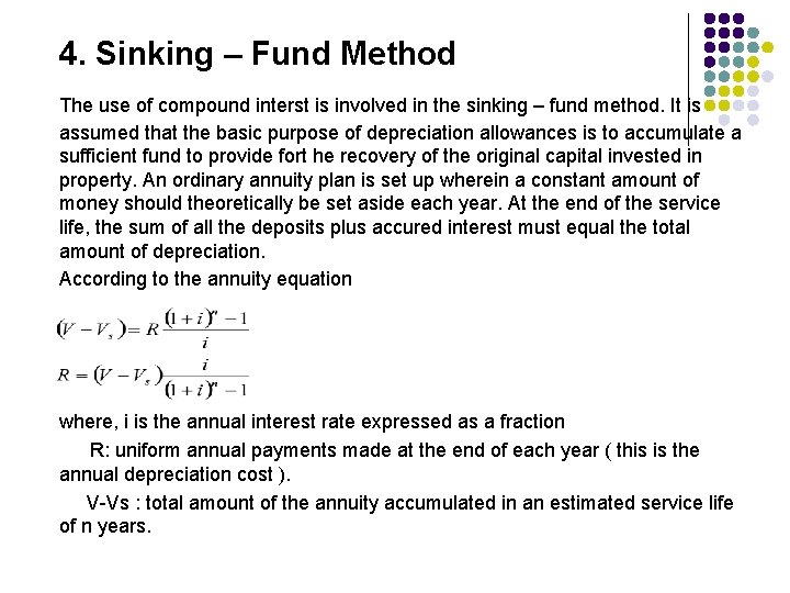 4. Sinking – Fund Method The use of compound interst is involved in the