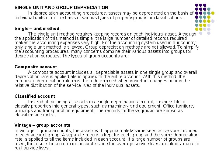 SINGLE UNIT AND GROUP DEPRECIATION In depreciation accounting procedures, assets may be depreciated on