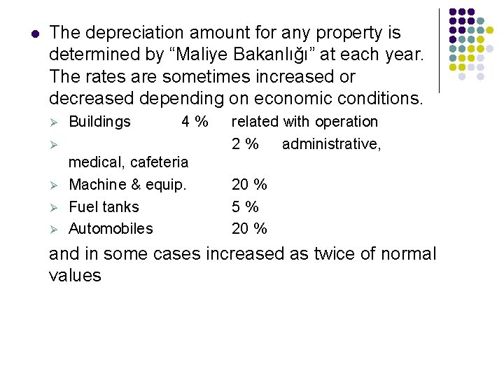 l The depreciation amount for any property is determined by “Maliye Bakanlığı” at each