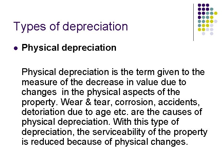 Types of depreciation l Physical depreciation is the term given to the measure of