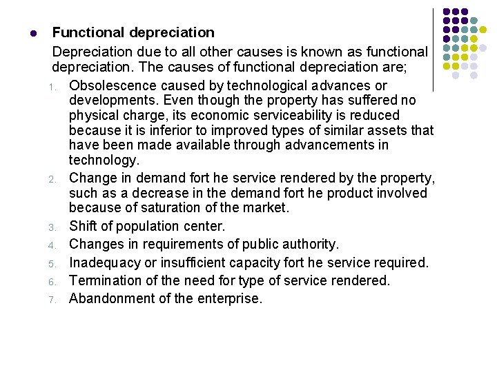 l Functional depreciation Depreciation due to all other causes is known as functional depreciation.