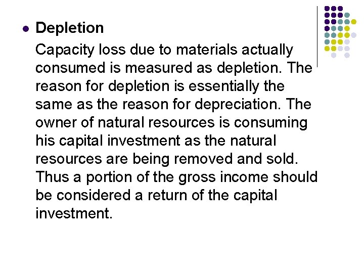 l Depletion Capacity loss due to materials actually consumed is measured as depletion. The