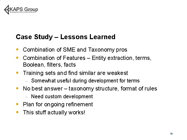 Case Study – Lessons Learned § Combination of SME and Taxonomy pros § Combination