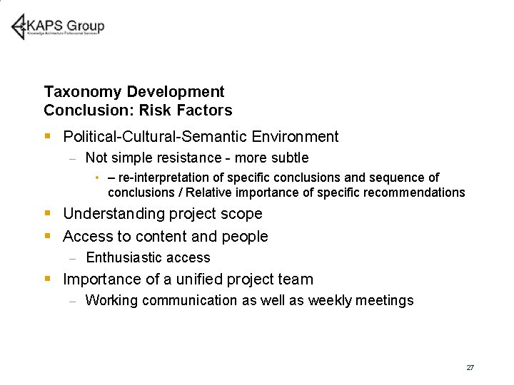 Taxonomy Development Conclusion: Risk Factors § Political-Cultural-Semantic Environment – Not simple resistance - more