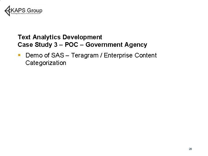 Text Analytics Development Case Study 3 – POC – Government Agency § Demo of