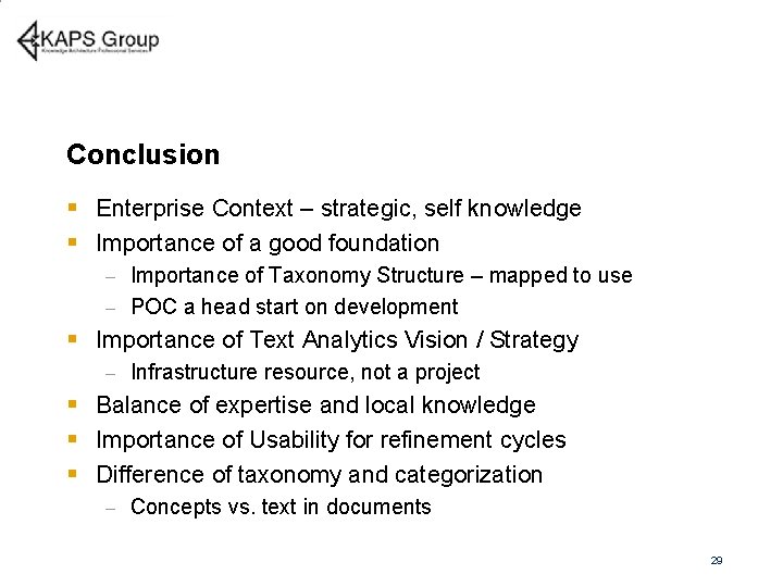 Conclusion § Enterprise Context – strategic, self knowledge § Importance of a good foundation