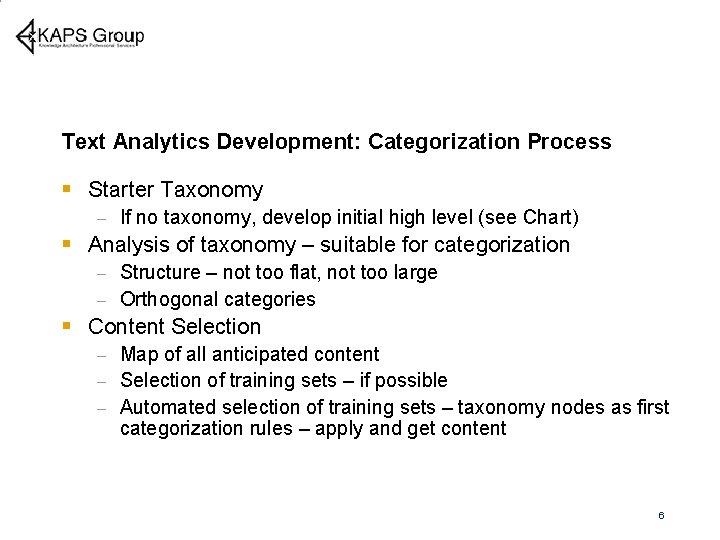 Text Analytics Development: Categorization Process § Starter Taxonomy – If no taxonomy, develop initial