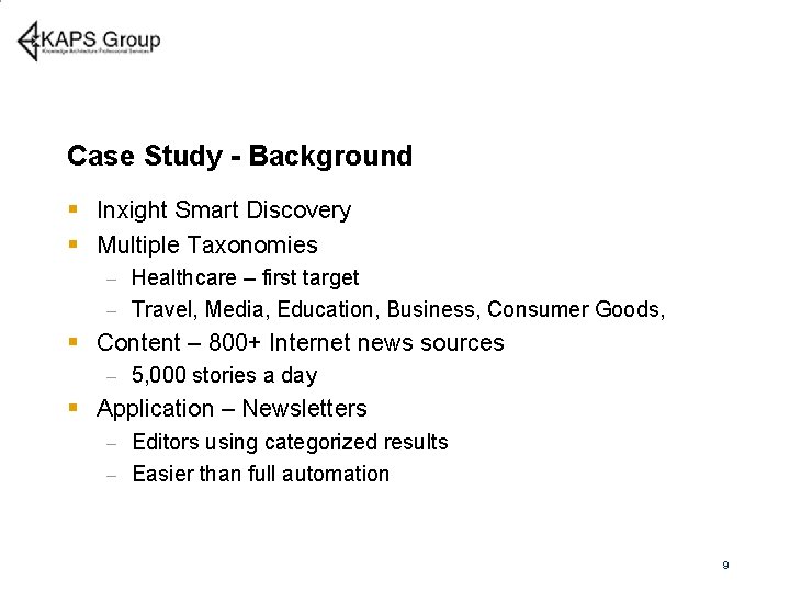 Case Study - Background § Inxight Smart Discovery § Multiple Taxonomies Healthcare – first