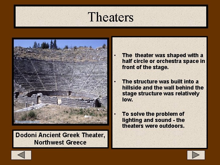 Theaters Dodoni Ancient Greek Theater, Northwest Greece • The theater was shaped with a