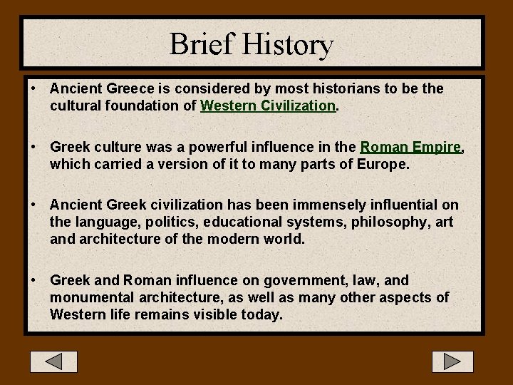 Brief History • Ancient Greece is considered by most historians to be the cultural