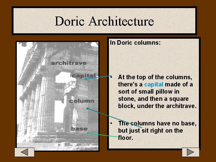 Doric Architecture In Doric columns: • At the top of the columns, there's a