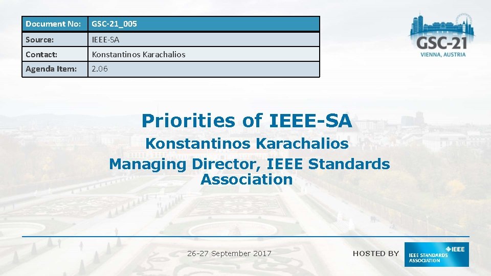 Document No: GSC-21_005 Source: IEEE-SA Contact: Konstantinos Karachalios Agenda Item: 2. 06 Priorities of