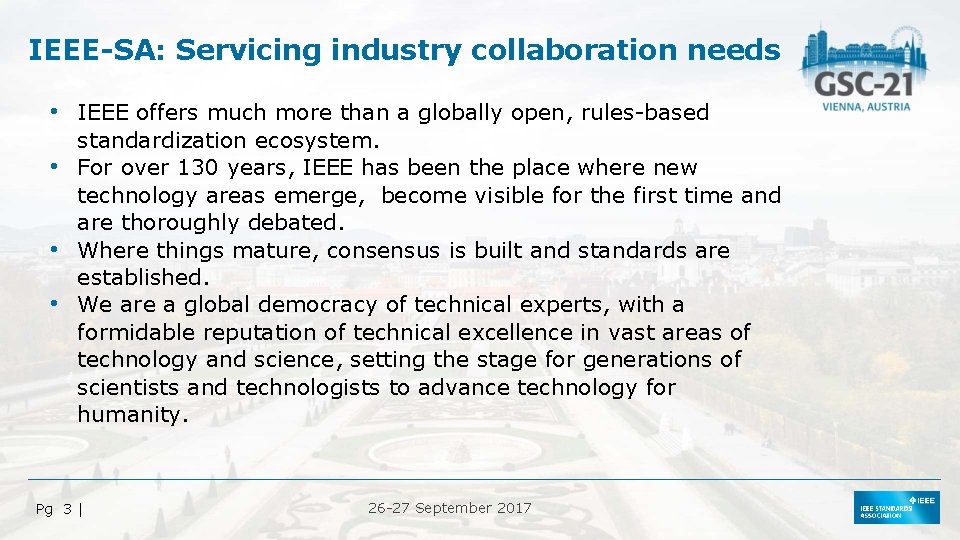 IEEE-SA: Servicing industry collaboration needs • IEEE offers much more than a globally open,